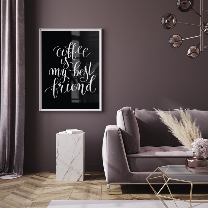 Αφίσα Poster Coffee is my best friend για σαλόνι