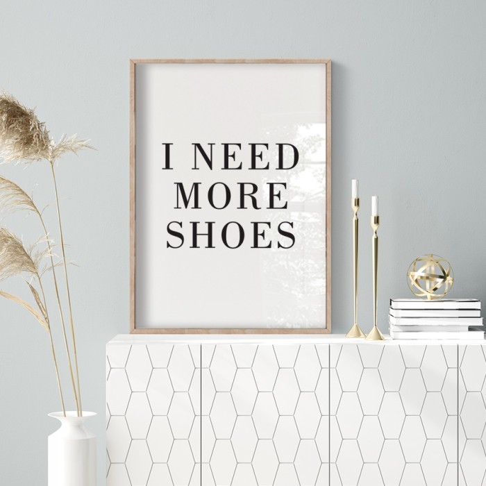 Αφίσα Poster I need more shoes με κορνίζα