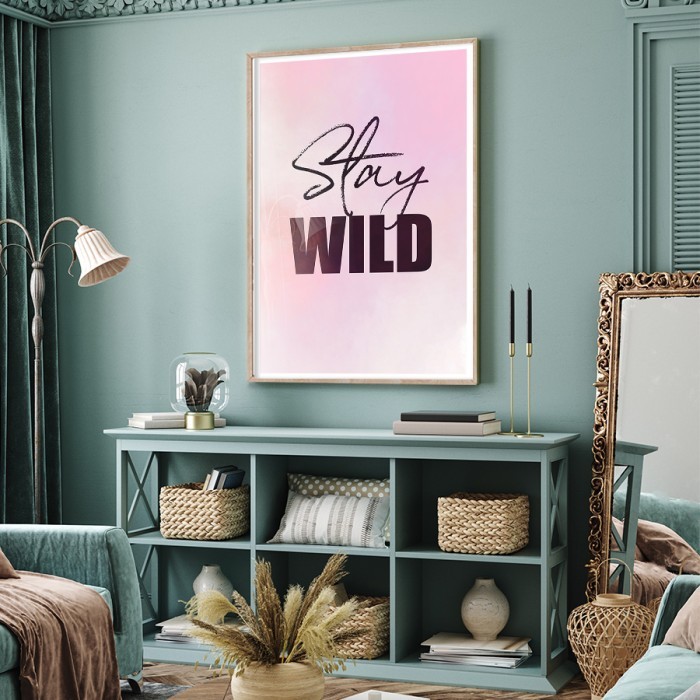 Αφίσα Poster Stay wild για σαλόνι