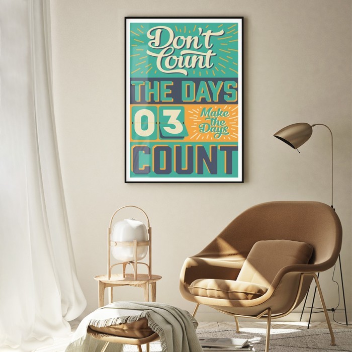 Αφίσα Poster Κάνε τις μέρες να αξίζουν δωματίου