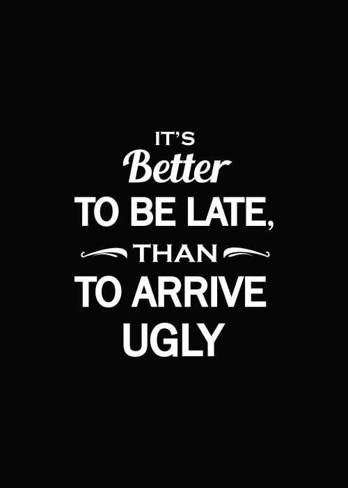 Αφίσα Poster It's better to be late