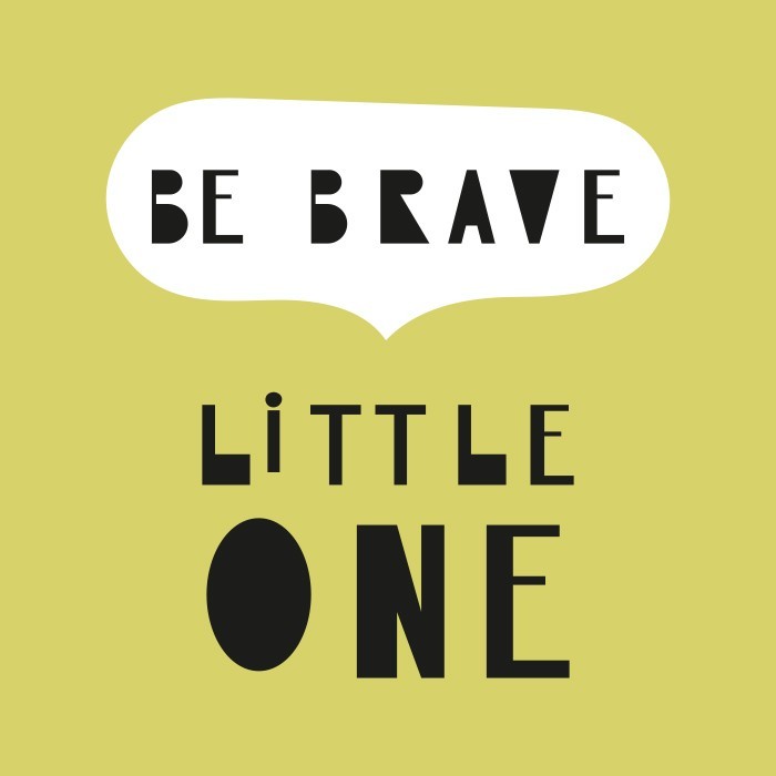 Αφίσα Poster Be brave little one