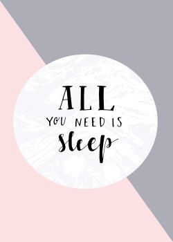All you need is sleep