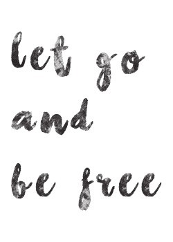 Let go and be free