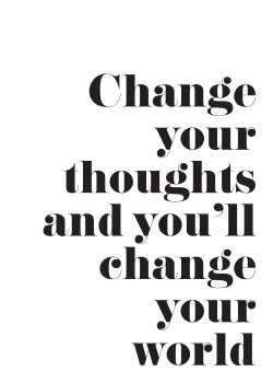 Change your thoughts