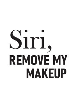 Siri, Remove my makeup