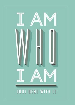 I am who i am