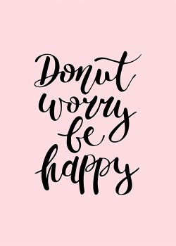Dont worry, be happy