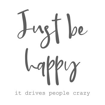 Just be happy