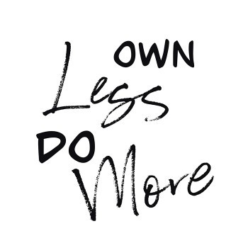 Own less do more