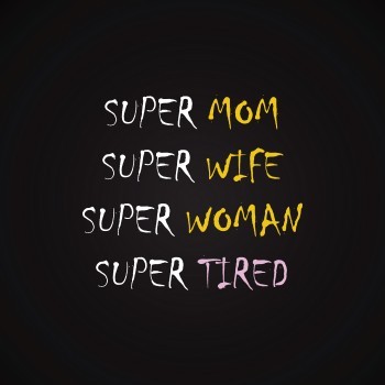 Super mom,wife,woman