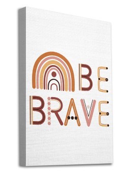 Be brave