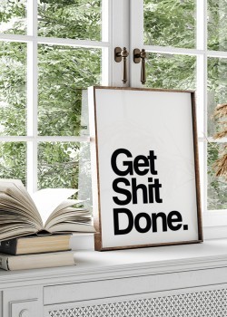 Get shit done