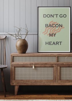 Dont go bacon my heart