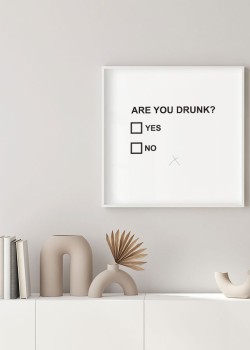 Are you drunk?